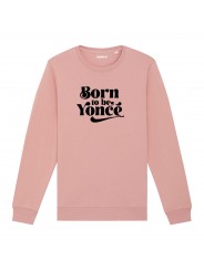 Sweatshirt Born to be Yoncé - Femme - 1