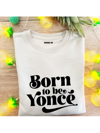 Sweatshirt Born to be Yoncé - Femme - 1